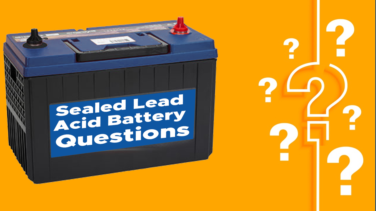 Sealed Lead Acid Battery Questions