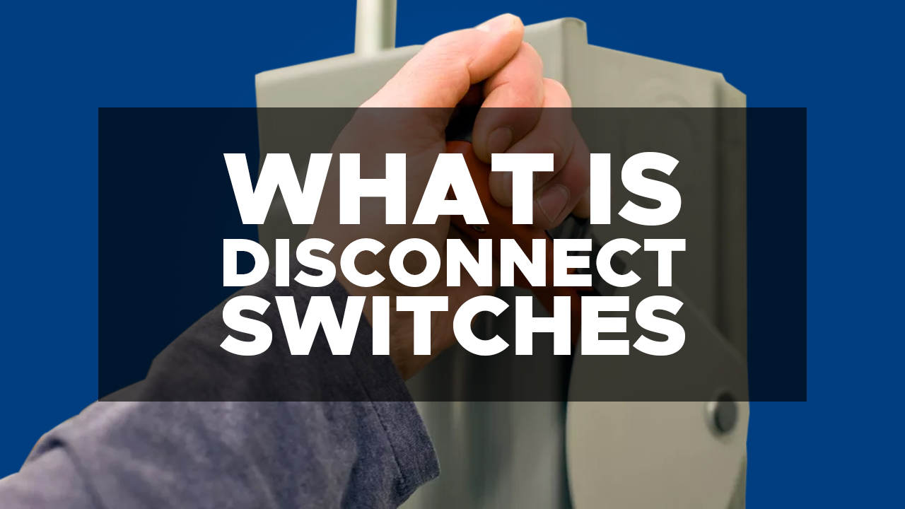 What is disconnect switches